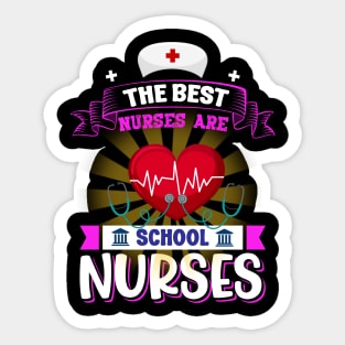 The Best Nurses Are School Nurses Sticker